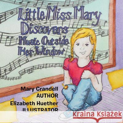 Little Miss Mary Discovers: Music Outside Her Window! Mary Crandell 9781499022179 Xlibris Corporation - książka