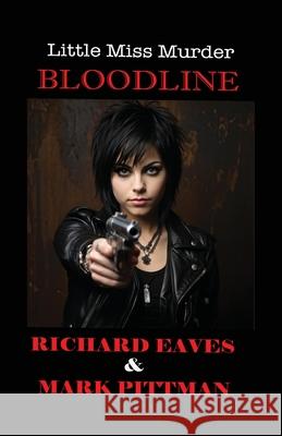 Little Miss Murder: Bloodline Richard Eaves Mark Pittman 9781931308540 Richmark Media - książka