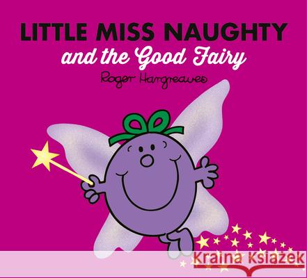 Little Miss Naughty and the Good Fairy Roger Hargreaves 9780755500932 HarperCollins Publishers - książka