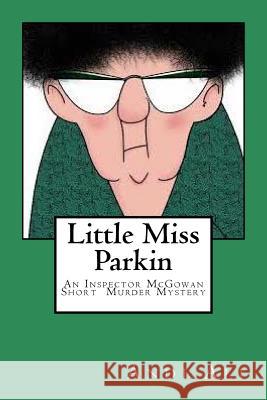 Little Miss Parkin: An Inspector McGowan Short Murder Mystery Andi Ali 9781517158798 Createspace - książka