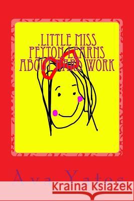 Little Miss Peyton Learns About Hard Work Ava Yates 9781539407935 Createspace Independent Publishing Platform - książka