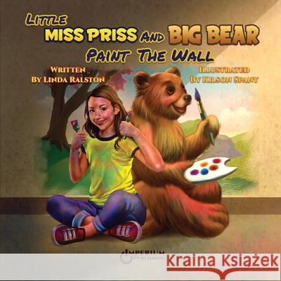 Little Miss Priss and Big Bear Paint the Wall Linda Ralston 9781643180328 Imperium Publishing - książka