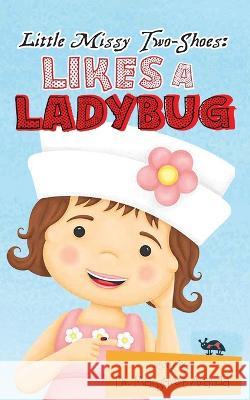 Little Missy Two-Shoes: Likes a Ladybug Margaret Aranda 9781958434543 Mainspring Books - książka