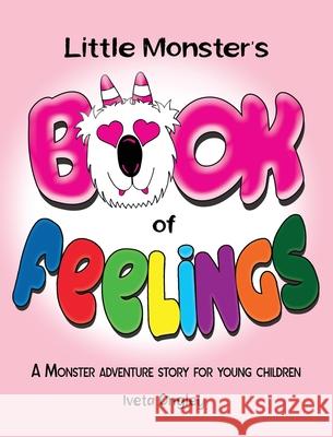 Little Monster's Book of Feelings: A Monster Adventure Story for Young Children Iveta Ongley 9780473624545 Iveta Ongley - książka