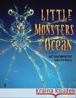 Little Monsters of the Ocean: Metamorphosis Under the Waves Heather L. Montgomery 9781728477787 Lerner Publishing Group - książka