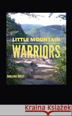 Little Mountain Warriors Darla Mae Dudley 9781078342292 Independently Published - książka