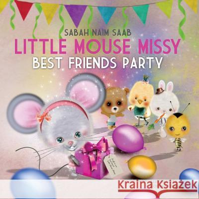 Little Mouse Missy: Best Friends Party Sabah Naim Saab Georgia Stylou 9789948097136 Sabah SAAB - książka