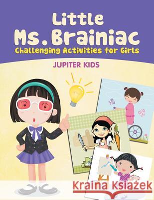 Little Ms. Brainiac (Challenging Activities for Girls) Jupiter Kids 9781682128107 Jupiter Kids - książka