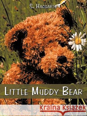 Little Muddy Bear S. Haggarty 9781438940717 Authorhouse - książka