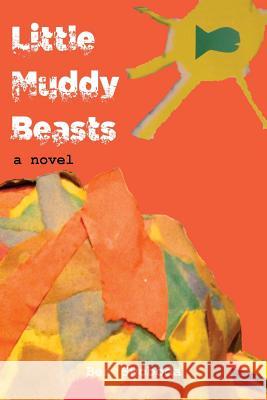 Little Muddy Beasts Ben Swoboda 9781511917698 Createspace Independent Publishing Platform - książka