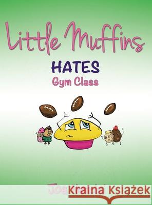Little Muffins: Hates Gym Class Joe Narcisi 9781489740281 Liferich - książka