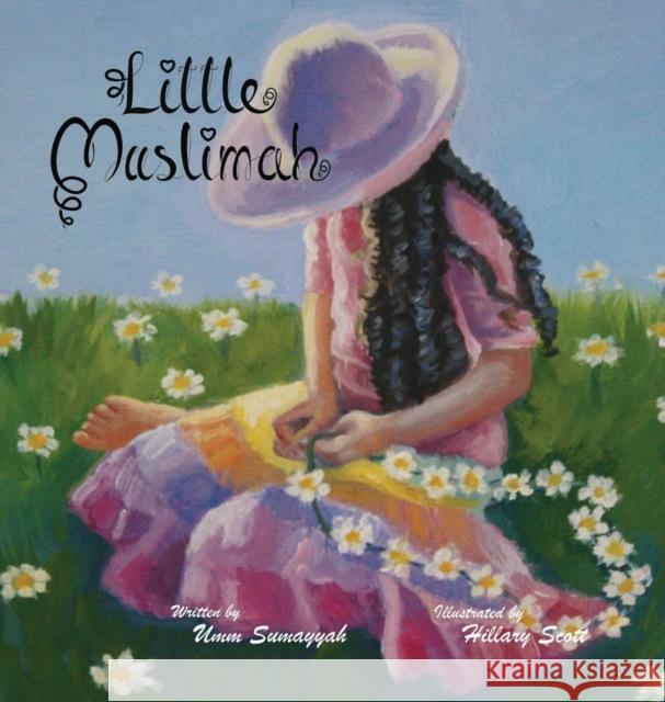 Little Muslimah Umm Sumayyah, Hillary Scott 9780992544522 Minaret Press - książka