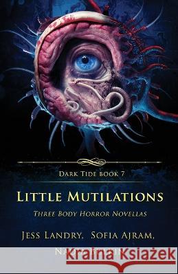 Little Mutilations: Three Body Horror Novellas Jess Landry Sofia Ajram Nadia Bulkin 9781957133362 Crystal Lake Publishing - książka