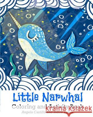 Little Narwhal Coloring and Activity Book Indira Zuleta Angela Castillo 9781095489956 Independently Published - książka