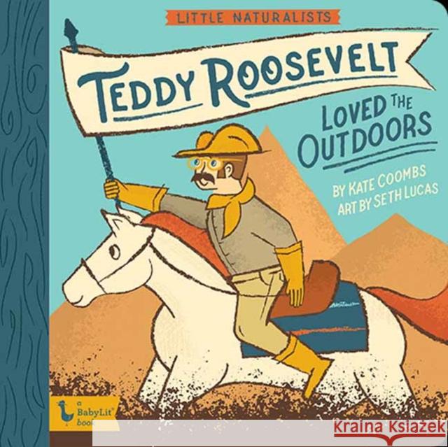 Little Naturalists: Teddy Roosevelt Loved the Outdoors Kate Coombs Seth Lucas 9781423657170 Gibbs M. Smith Inc - książka