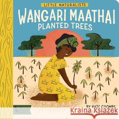 Little Naturalists: Wangari Maathai Planted Trees Kate Coombs 9781423658405 Babylit - książka