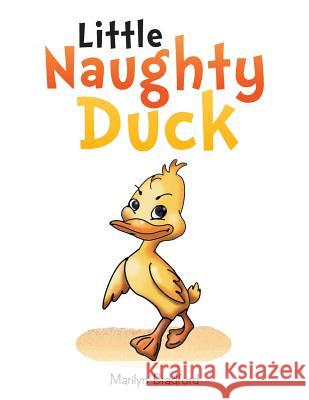 Little Naughty Duck Marilyn Bradford 9781514408872 Xlibris - książka