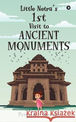 Little Netra's 1st Visit to Ancient Monuments Priyanka Saurabh 9781638865308 Notion Press - książka