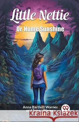 Little Nettie Or, Home Sunshine Anna Bartlett Warner Susan Warner 9789363053601 Double 9 Books - książka