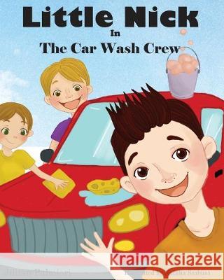 Little Nick in the Car Wash Crew Natalia Scabuso Jillian Palmieri 9781546730224 Createspace Independent Publishing Platform - książka