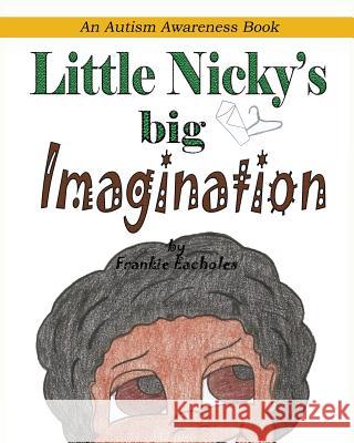 Little Nicky's Big Imagination Frankie Eacholes Mangum Nicole 9780989134828 Liberation's Publishing LLC - książka