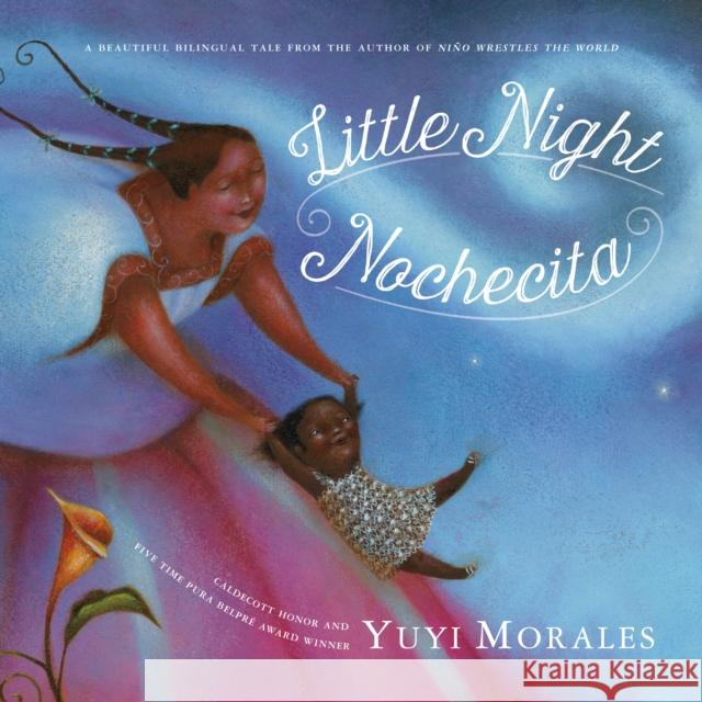 Little Night/Nochecita Yuyi Morales Yuyi Morales 9781250073242 Square Fish - książka