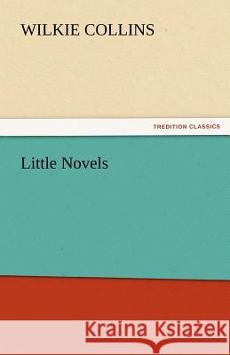 Little Novels Wilkie Collins   9783842440371 tredition GmbH - książka