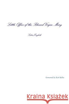 Little Office of the Blessed Virgin Mary Latin/English Paperback Karl Keller 9781329088771 Lulu.com - książka