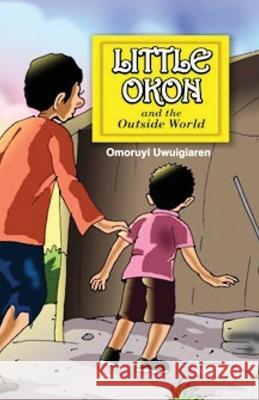 Little Okon and the Outside World Omoruyi Uwuigiaren   9781786958396 Dragon Claw Books - książka