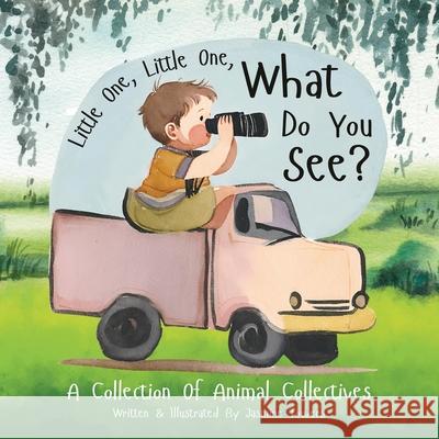 Little One, Little One, What Do You See?: A Collection Of Animal Collectives Jasmine Towers 9789819406562 Jasmine Towers - książka