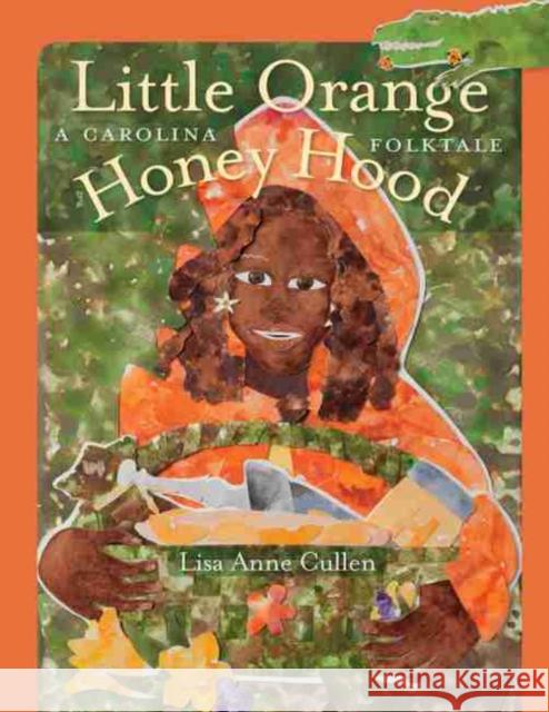 Little Orange Honey Hood: A Carolina Folktale Lisa Anne Cullen 9781611178470 University of South Carolina Press - książka