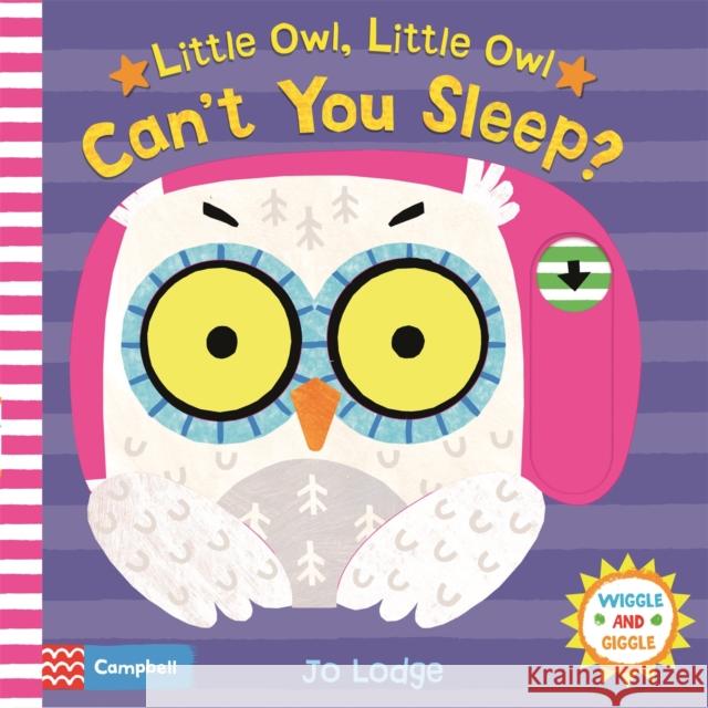 Little Owl, Little Owl Can't You Sleep? Lodge, Jo 9781509875214 Wiggle and Giggle - książka
