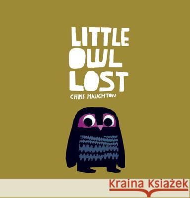 Little Owl Lost Chris Haughton Chris Haughton 9780763667504 Candlewick Press (MA) - książka