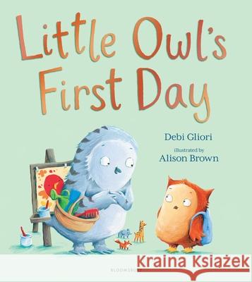 Little Owl’s First Day: The perfect book to soothe worries about starting school Debi Gliori 9781408892213 Bloomsbury Publishing PLC - książka