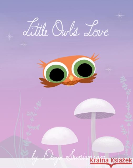 Little Owl's Love Divya Srinivasan Divya Srinivasan 9780593204047 Viking Books for Young Readers - książka