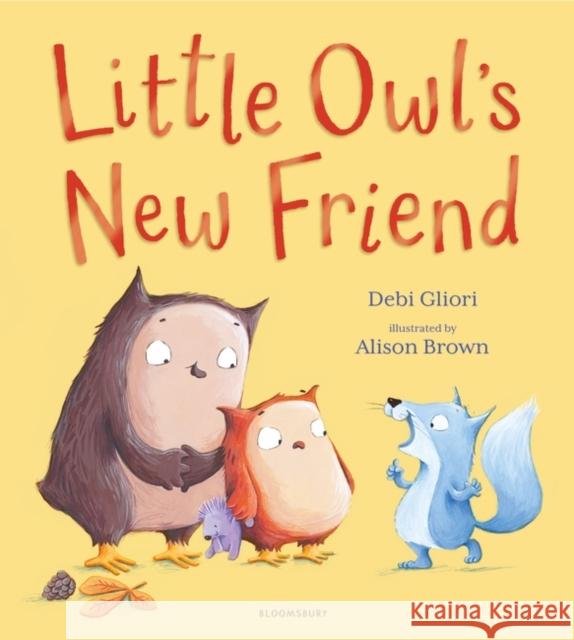 Little Owl's New Friend Debi Gliori 9781526628282 Bloomsbury Publishing PLC - książka