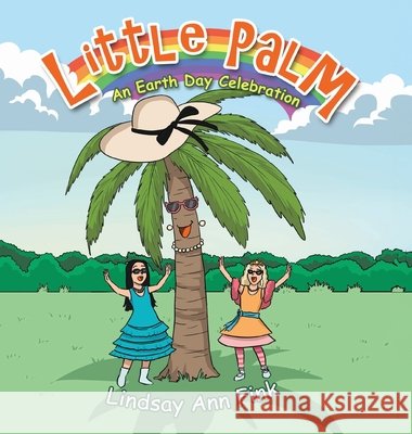 Little Palm: An Earth Day Celebration Lindsay Ann Fink 9781964934716 Blue Balloon Books - książka
