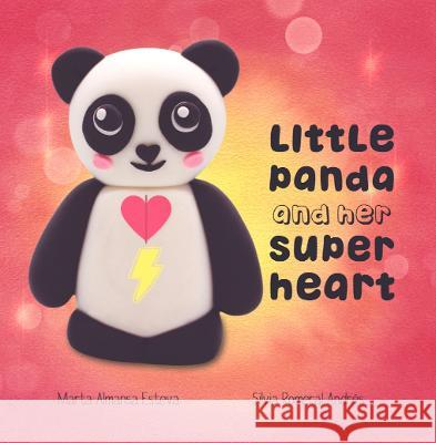 Little Panda and Her Super Heart Marta Almans Silvia Romera 9781915193025 Marta Almansa Esteva - książka