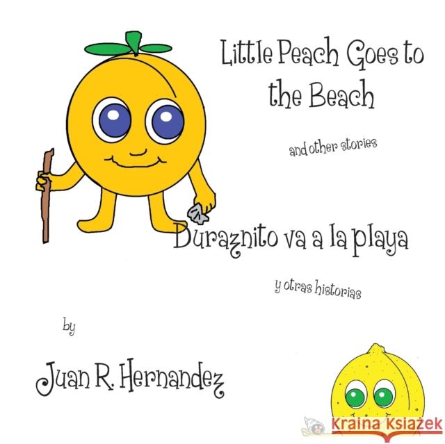 Little Peach Goes to the Beach Juan Hernandez, Juan Hernandez 9780983584377 Lonely Swan Books - książka