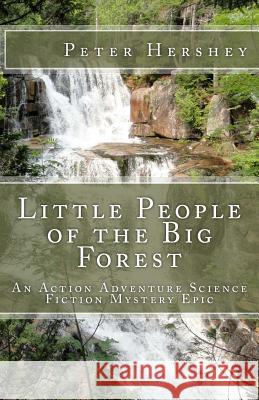 Little People of the Big Forest Peter Hershey 9781453778852 Createspace - książka
