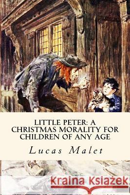 Little Peter: A Christmas Morality for Children of any Age: Illustrated Anderson, Taylor 9781985706590 Createspace Independent Publishing Platform - książka