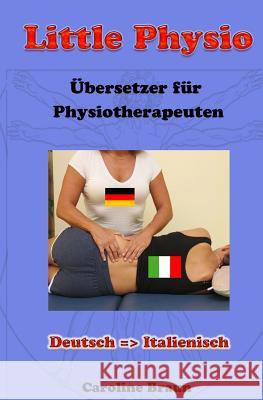 Little Physio Deutsch - Italienisch Caroline Braun 9781493589562 Createspace - książka