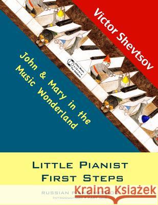 Little Pianist First Steps: Introductory Part one Shevtsov, Victor 9781500744175 Createspace - książka