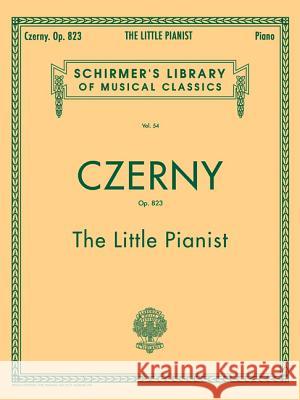 Little Pianist, Op. 823 (Complete): Schirmer Library of Classics Volume 54 Piano Solo Czerny, Carl 9780793525973 G. Schirmer - książka