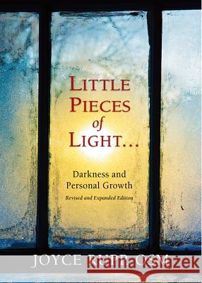 Little Pieces of Light: Darkness and Personal Growth Joyce Rupp 9780809149834 Paulist Press International,U.S. - książka