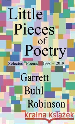 Little Pieces of Poetry Garrett Buhl Robinson 9781732902886 Poet in the Park - książka