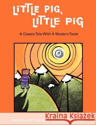 Little Pig, Little Pig: A Classic Tale with a Modern Twist Williamson, Julia 9781479719716 Xlibris Corporation - książka