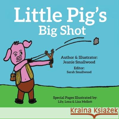 Little Pig's Big Shot Jeanie Smallwood 9781633375550 Proving Press - książka