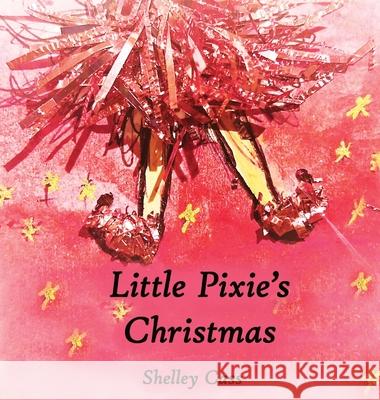 Little Pixie's Christmas: Book One in the Sleep Sweet Series Shelley Cass 9780645311921 Thorpe-Bowker Identifier Services - książka