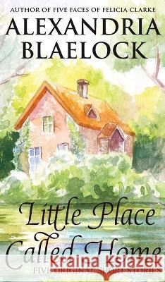 Little Place Called Home Alexandria Blaelock   9781922744203 Bluemere Books - książka